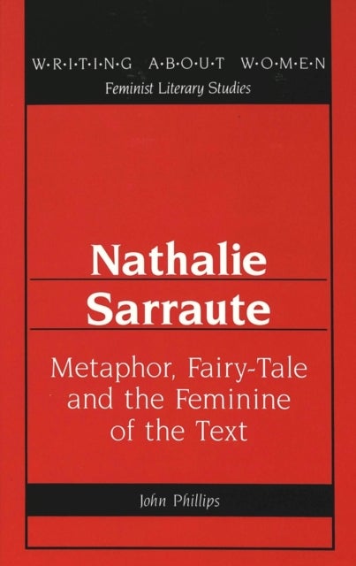 Nathalie Sarraute - Metaphor, Fairy-Tale and the Feminine of the Text