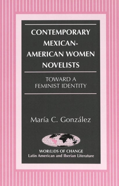 Contemporary Mexican-American Women Novelists - Toward a Feminist Identity