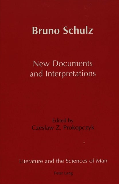 Bruno Schulz New Documents and Interpretations