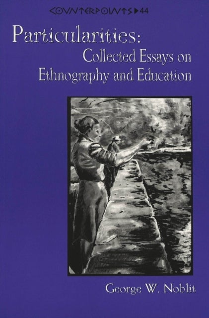 Particularities - Collected Essays on Ethnography and Education