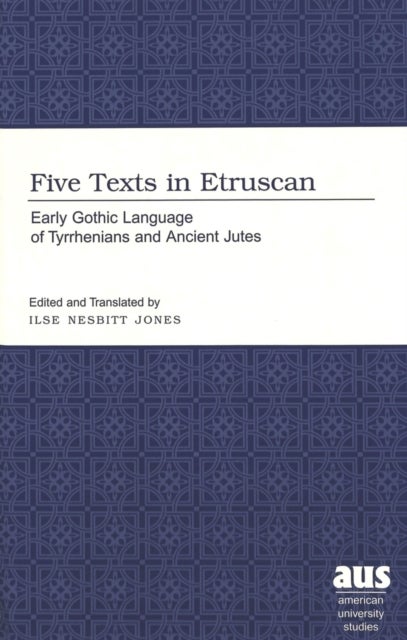 Five Texts in Etruscan - Early Gothic Language of Tyrrhenians and Ancient Jutes