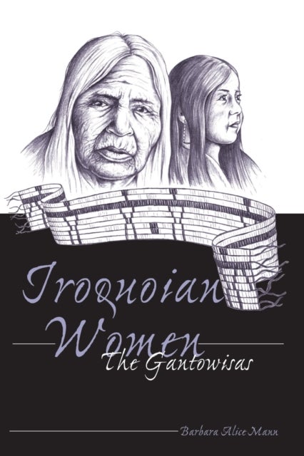 Iroquoian Women - The Gantowisas