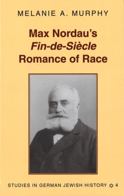 Max Nordau's Fin-de-si Ecle Romance of Race
