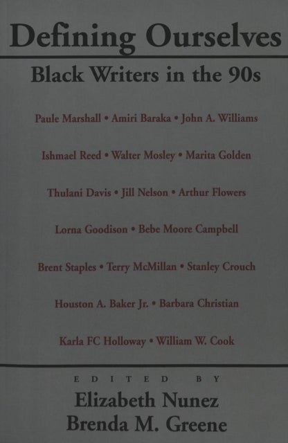 Defining Ourselves - Black Writers in the 90s / Edited by Elizabeth Nunez and Brenda M. Greene.