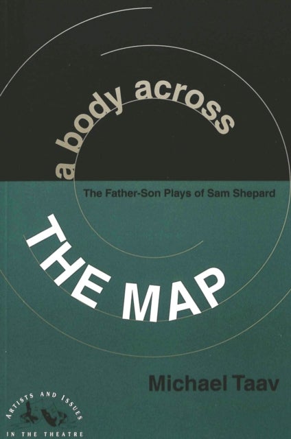 A Body Across the Map - The Father-Son Plays of Sam Shepard