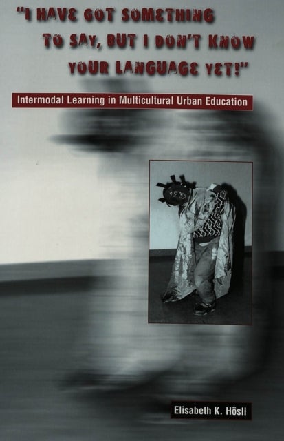 I Have Got Something to Say, But I Don't Know Your Language Yet! - Intermodal Learning in Multi-Cultural Urban Education
