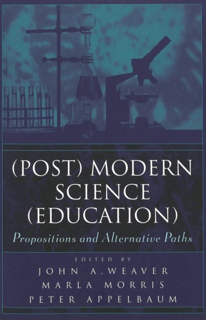 (Post) Modern Science (Education) - Propositions and Alternative Paths