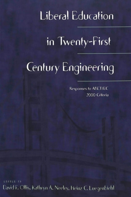 Liberal Education in Twenty-First Century Engineering - Responses to ABET/EC 2000 Criteria