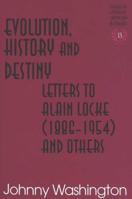 Evolution, History and Destiny - Letters to Alain Locke (1886-1954) and Others