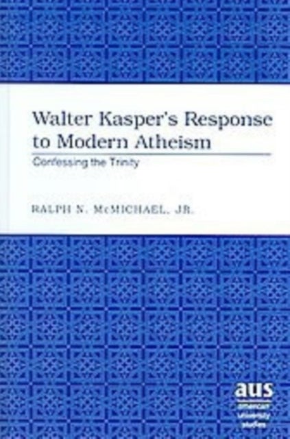Walter Kasper's Response to Modern Atheism - Confessing the Trinity