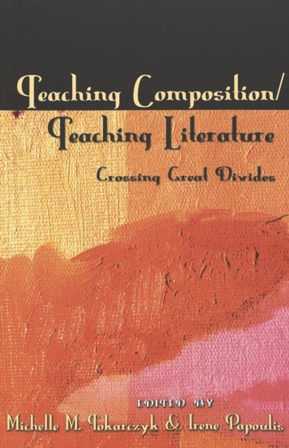 Teaching Composition/Teaching Literature - Crossing Great Divides