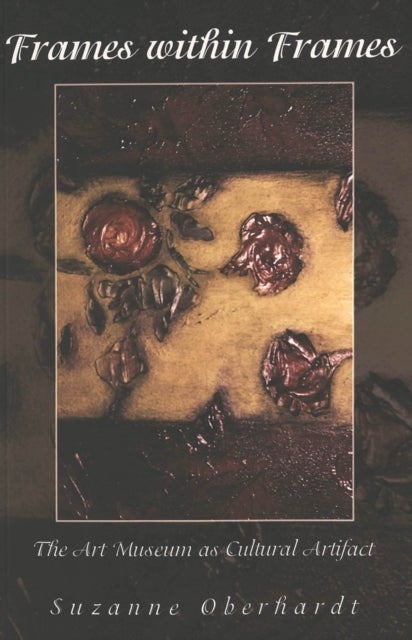 Frames within Frames - The Art Museum as Cultural Artifact