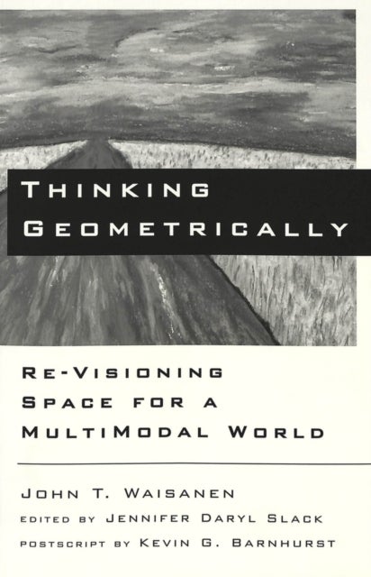 Thinking Geometrically - Re-Visioning Space for a Multimodal World