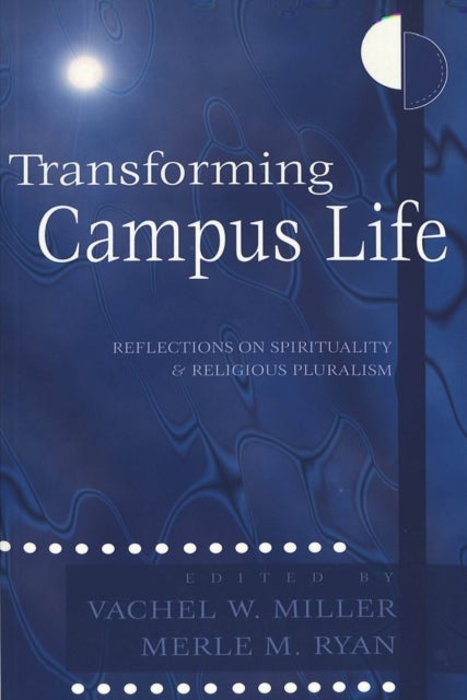 Transforming Campus Life - Reflections on Spirituality and Religious Pluralism