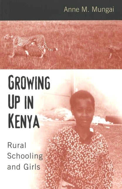 Growing Up in Kenya - Rural Schooling and Girls