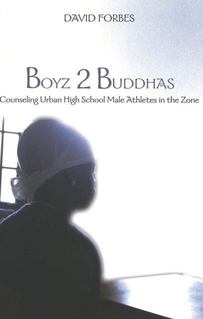Boyz 2 Buddhas - Counseling Urban High School Male Athletes in the Zone