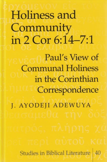Holiness and Community in 2 Cor 6:14-7:1 - Paul's View of Communal Holiness in the Corinthian Correspondence