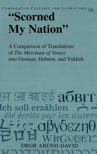 'Scorned My Nation' - A Comparison of Translations of the Merchant of Venice into German, Hebrew, and Yiddish