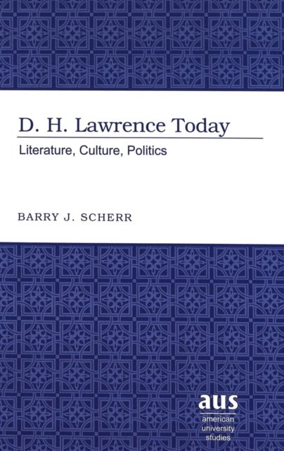 D.H. Lawrence Today - Literature, Culture, Politics