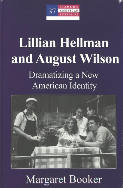 Lillian Hellman and August Wilson - Dramatizing a New American Identity