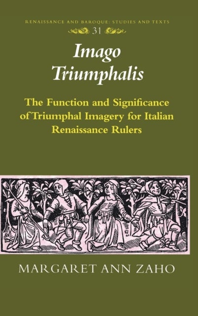 Imago Triumphalis - The Function and Significance of Triumphal Imagery for Italian Renaissance Rulers
