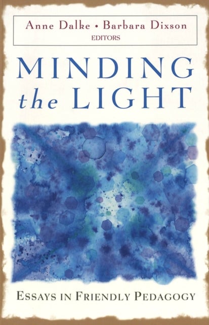 Minding the Light - Essays in Friendly Pedagogy