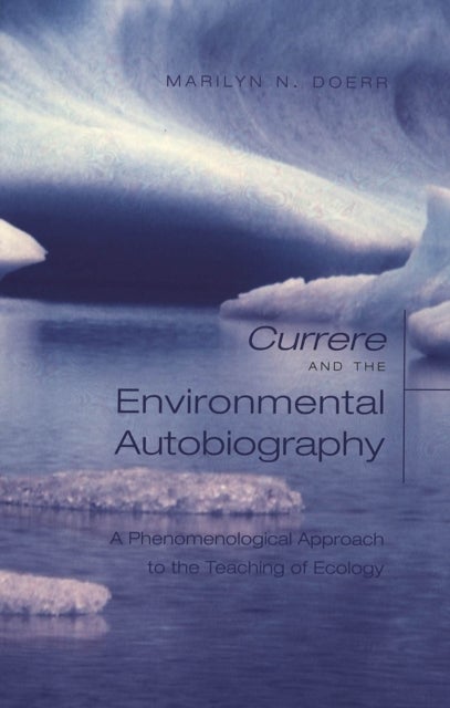 Currere and the Environmental Autobiography - A Phenomenological Approach to the Teaching of Ecology