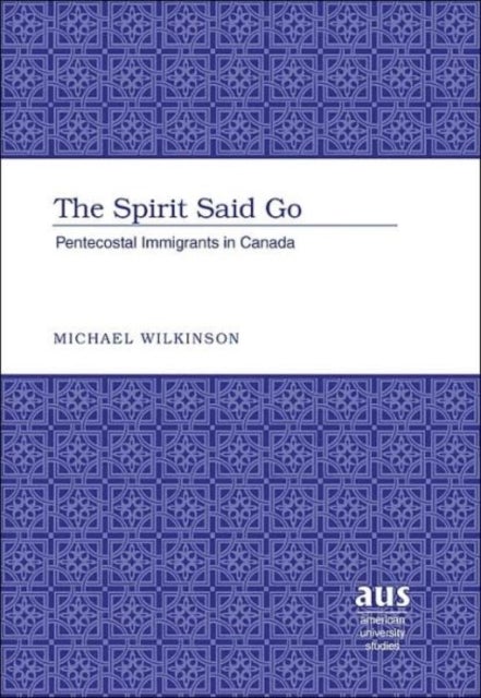 The Spirit Said Go - Pentecostal Immigrants in Canada