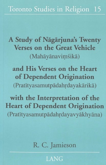 A Study of Nagarjuna's Twenty Verses on the Great Vehicle (Mahayanavimsika) and His Verses on the He