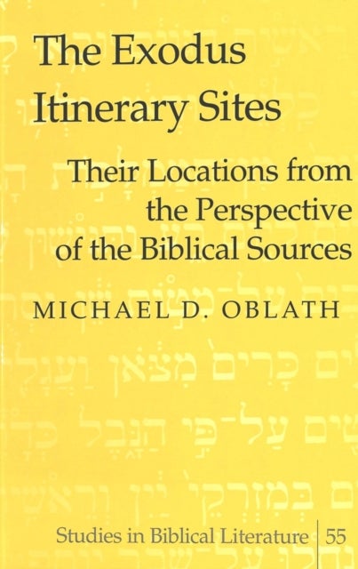 The Exodus Itinerary Sites - Their Locations from the Perspective of the Biblical Sources
