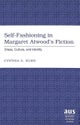 Self-fashioning in Margaret Atwood's Fiction
