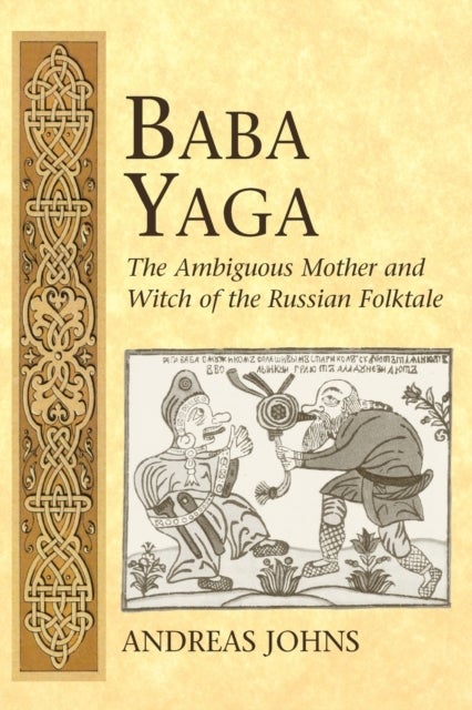 Baba Yaga - The Ambiguous Mother and Witch of the Russian Folktale