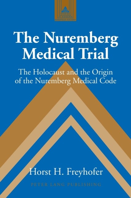 The Nuremberg Medical Trial - The Holocaust and the Origin of the Nuremberg Medical Code
