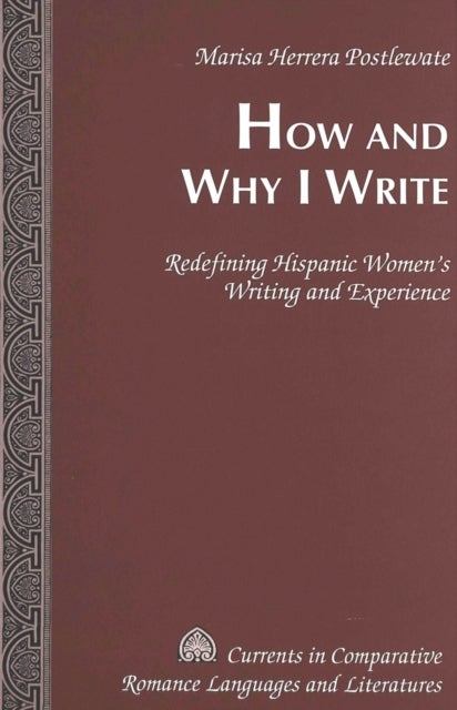 How and Why I Write - Redefining Hispanic Women's Writing and Experience