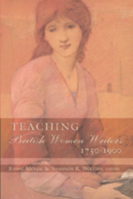 Teaching British Women Writers 1750-1900