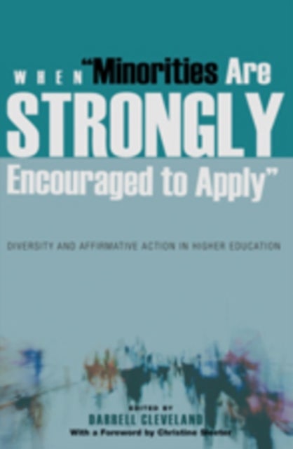 When «Minorities are Strongly Encouraged to Apply» - Diversity and Affirmative Action in Higher Education- With a Foreword by Christine Sleeter
