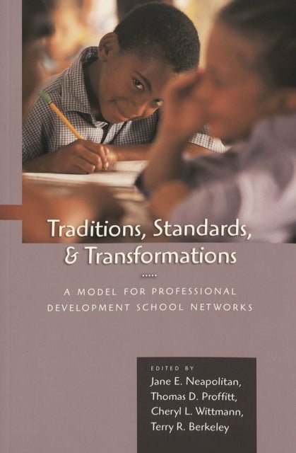 Traditions, Standards, and Transformations - A Model for Professional Development School Networks