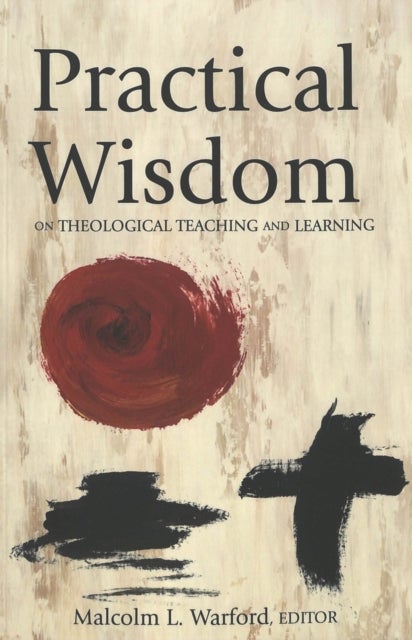 Practical Wisdom - On Theological Teaching and Learning