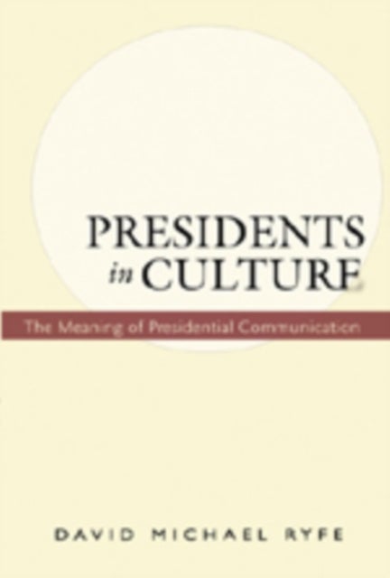 Presidents in Culture - The Meaning of Presidential Communication