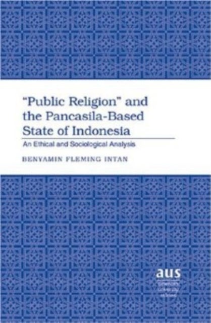 Public Religion and the Pancasila-based State of Indonesia - An Ethical and Sociological Analysis
