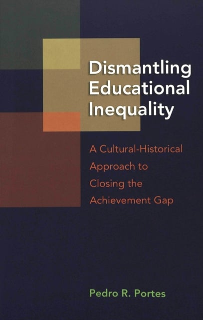 Dismantling Educational Inequality - A Cultural-historical Approach to Closing the Achievement Gap