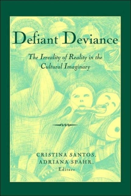 Defiant Deviance - The Irreality of Reality in the Cultural Imaginary
