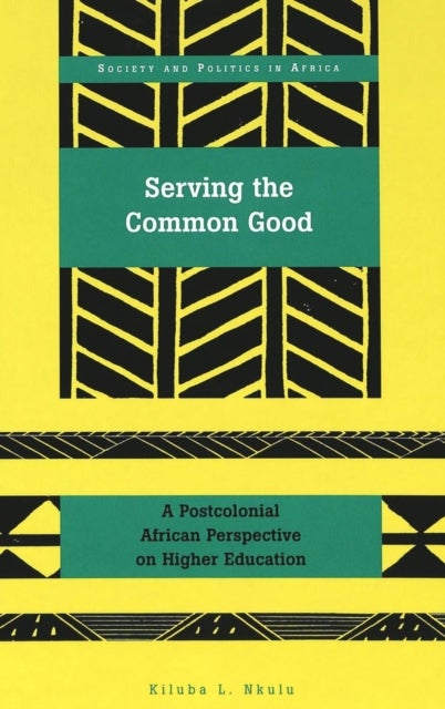 Serving the Common Good - A Postcolonial African Perspective on Higher Education