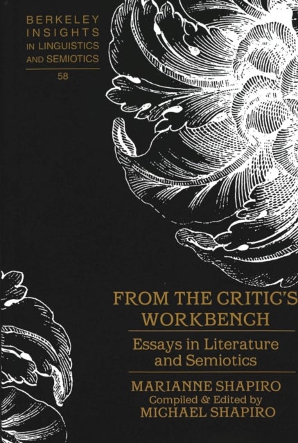 From the Critic's Workbench - Essays in Literature and Semiotics