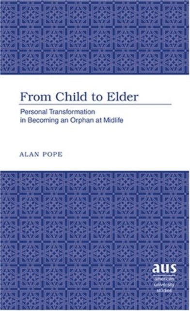 From Child to Elder - Personal Transformation in Becoming an Orphan at Midlife