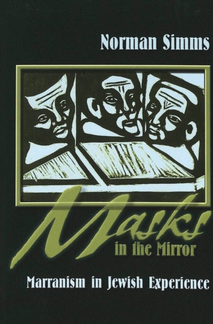 Masks in the Mirror - Marranism in Jewish Experience
