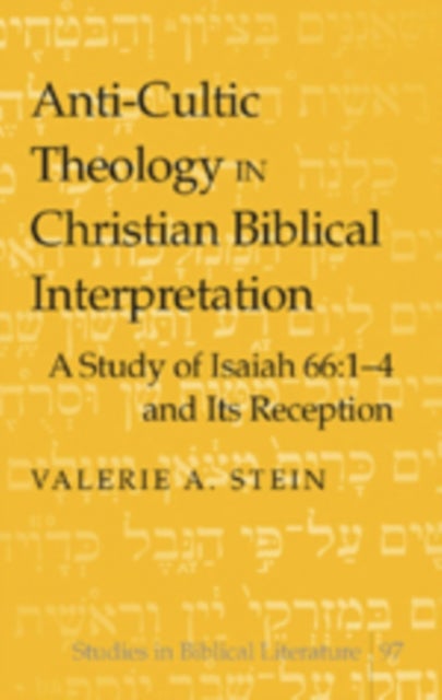 Anti-cultic Theology in Christian Biblical Interpretation - A Study of Isaiah 66:1-4 and Its Reception