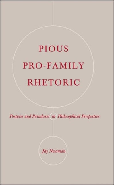 Pious Pro-family Rhetoric - Postures and Paradoxes in Philosophical Perspective