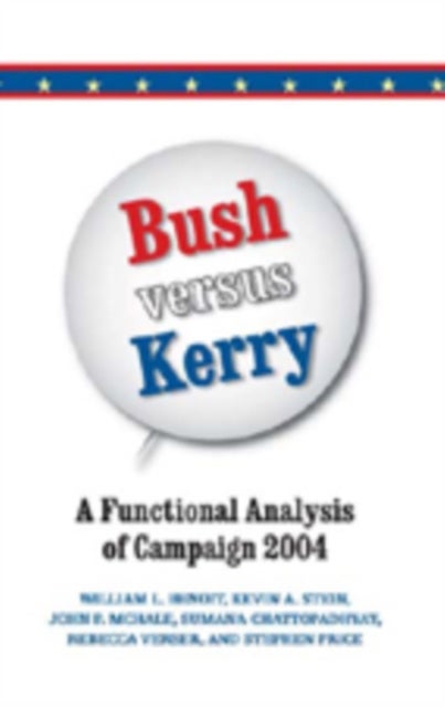 Bush Versus Kerry - A Functional Analysis of Campaign 2004