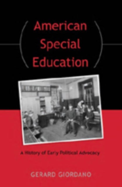 American Special Education - A History of Early Political Advocacy